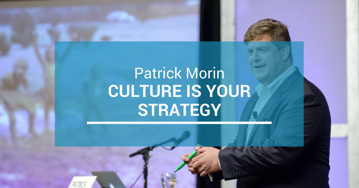 Culture is Your Strategy with Patrick Morin