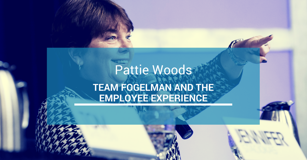Team Fogelman and the Employee Experience Featuring Pattie Woods