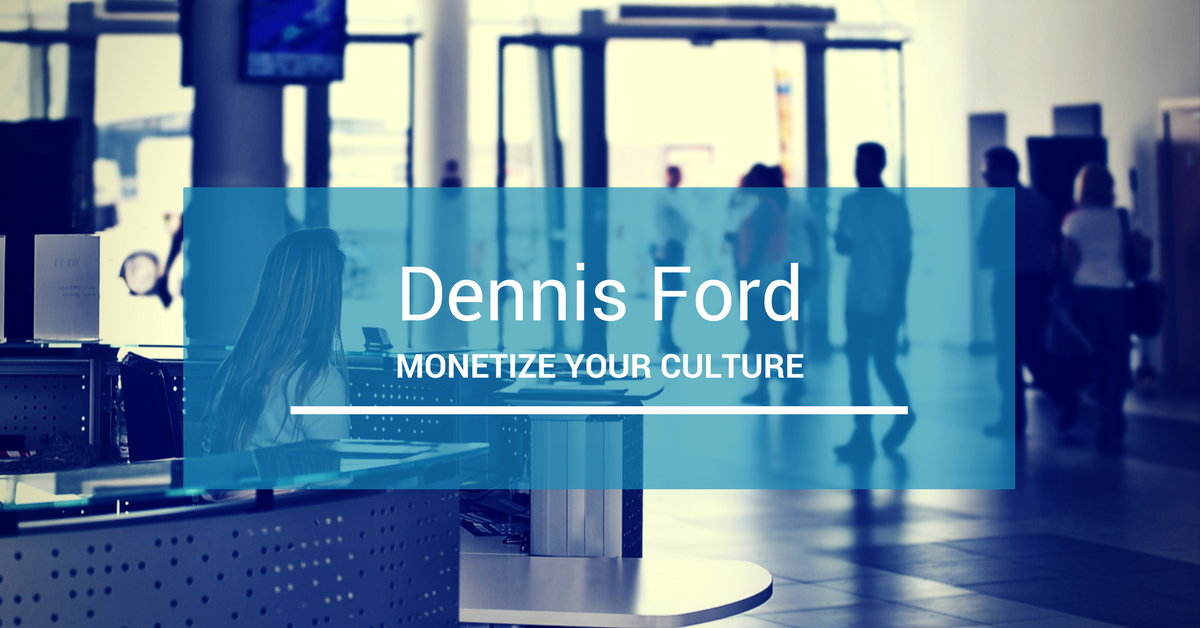 Monetize your Culture with Dennis Ford